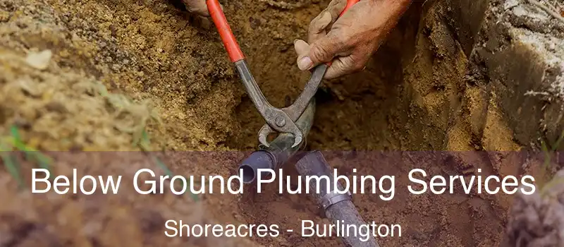 Below Ground Plumbing Services Shoreacres - Burlington