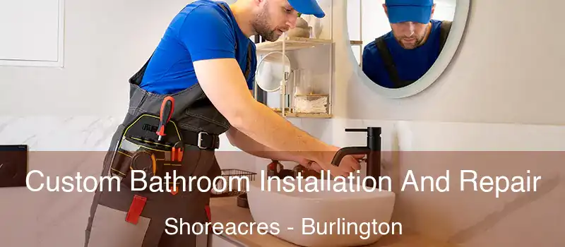 Custom Bathroom Installation And Repair Shoreacres - Burlington