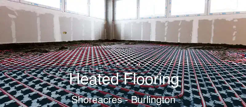  Heated Flooring Shoreacres - Burlington