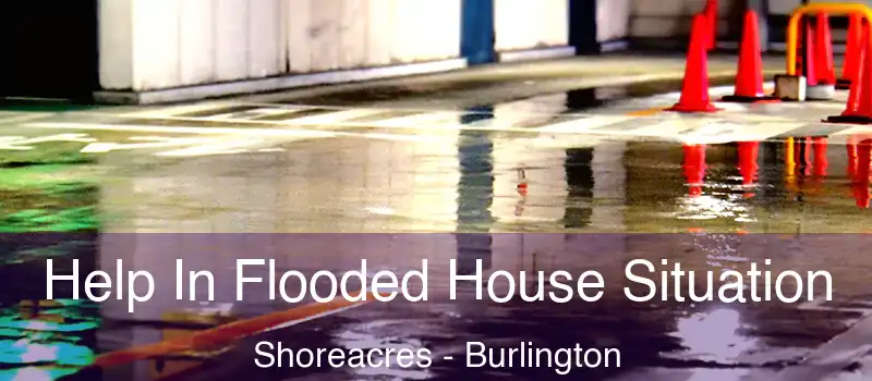  Help In Flooded House Situation Shoreacres - Burlington