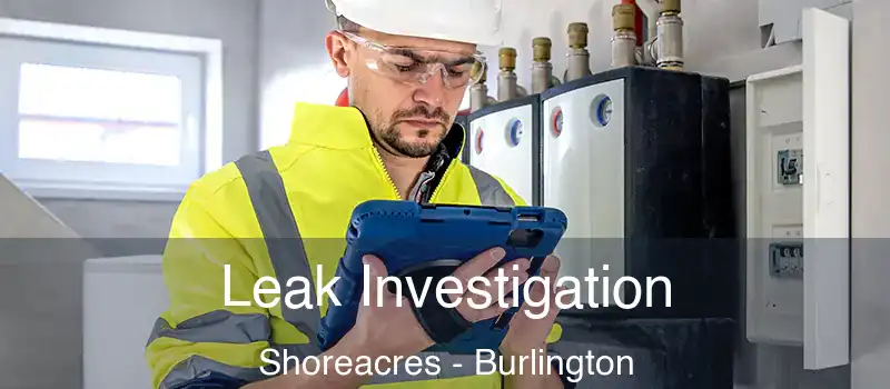  Leak Investigation Shoreacres - Burlington