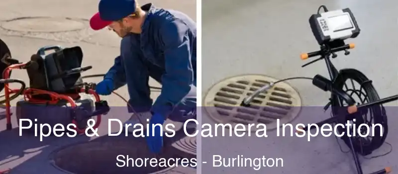 Pipes & Drains Camera Inspection Shoreacres - Burlington