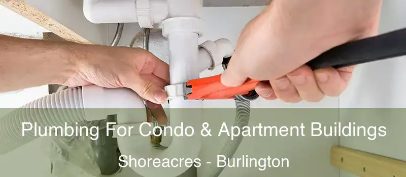  Plumbing For Condo & Apartment Buildings Shoreacres - Burlington