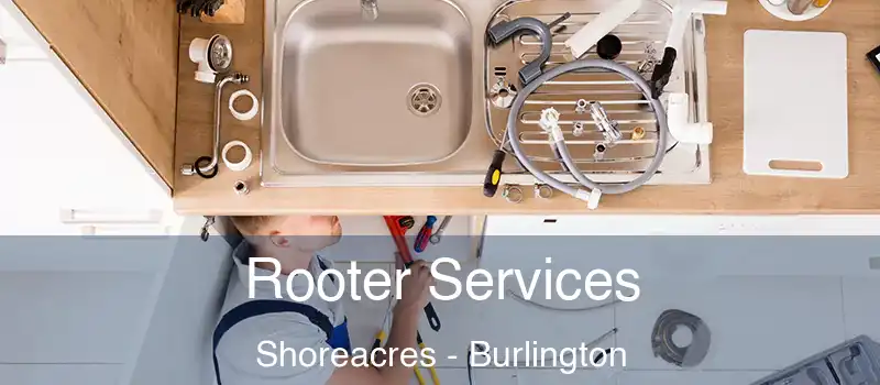 Rooter Services Shoreacres - Burlington