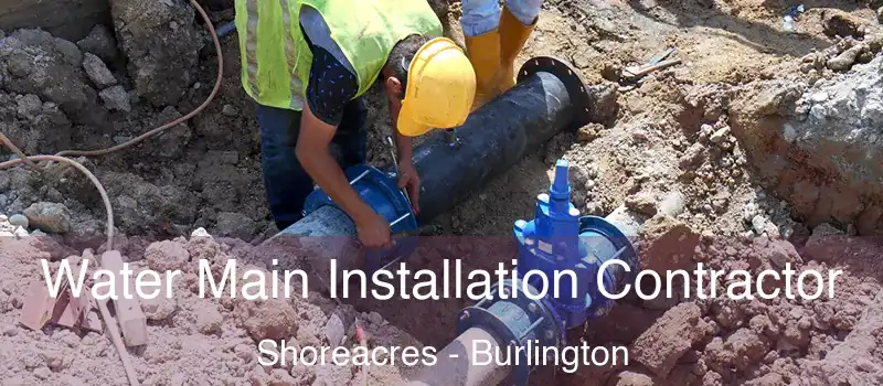  Water Main Installation Contractor Shoreacres - Burlington