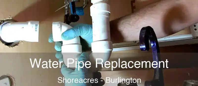 Water Pipe Replacement Shoreacres - Burlington