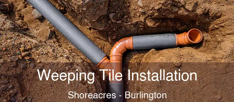 Weeping Tile Installation Shoreacres - Burlington